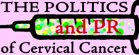The Politics and PR of Cervical Cancer