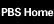 PBS Home