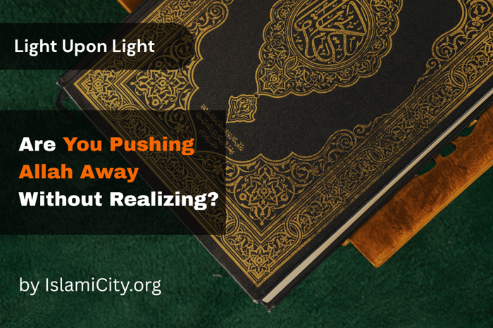 5 Everyday Habits That Are Slowly Pushing You Away From Allah - Light Upon Light by IslamiCity - Episode 32