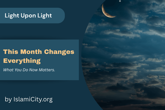 How Making Niyyah in Rajab Transforms the Next Three Months? - Light Upon Light by IslamiCity - Episode 40