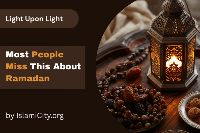 The Do’s and Don’ts of Ramadan: Most People Miss This About Ramadan - Light Upon Light by IslamiCity - Episode 43